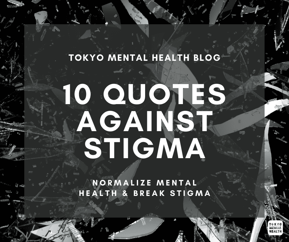 10 Powerful Quotes Against Mental Health Stigma TOKYO MENTAL HEALTH